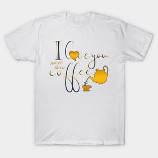 I love you more than coffee 1 T-Shirt